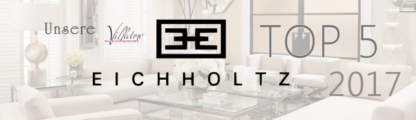 Unsere TOP 5 EICHHOLTZ ® Designs 2017